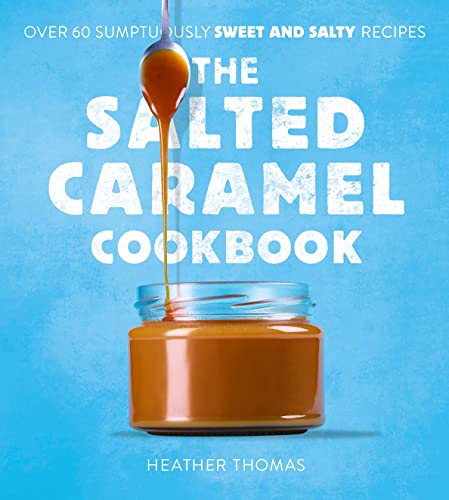 The Salted Caramel Cookbook: Quick and Simple 3 Ingredient... - High-Tech & Électronique Amazon Italie à 3.31€