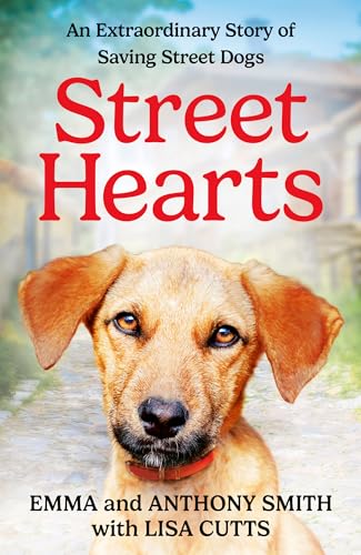 Street Hearts: An Extraordinary Story of Saving Street Dogs - Pet Supplies Amazon Italy à 16.98€