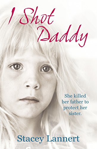 I Shot Daddy: She killed her father to protect her sister - Livres & eBooks Amazon Allemagne à 1.43€