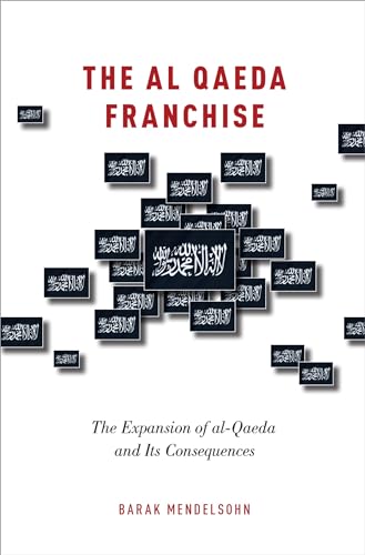 The al-Qaeda Franchise: The Expansion of al-Qaeda and Its... - Bon plan à 9.94€