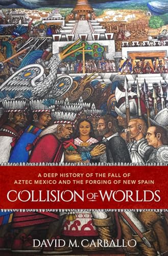 Collision of Worlds: A Deep History of the Fall of Aztec... - Amazon Royaume-Uni à 15.36€