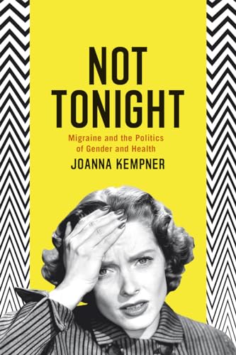 Not Tonight: Migraine and the Politics of Gender and Health - Nouvelle promo Amazon à 3.63€