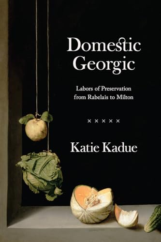 Domestic Georgic: Labors of Preservation from Rabelais to... - Bon plan à 4.59€