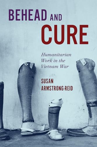 Behead and Cure: Humanitarian Work in the Vietnam War... - Auto & Motorcycle Amazon UK à 9.77€