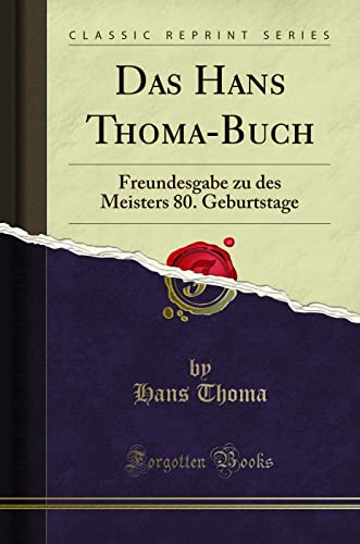 Das Hans Thoma-Buch: Freundesgabe zu des Meisters 80.... - Bon plan à 2.53€