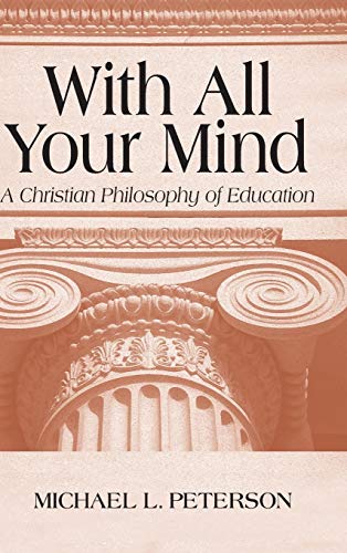 With All Your Mind: A Christian Philosophy of Education - Animalerie Amazon Royaume-Uni à 23.99€