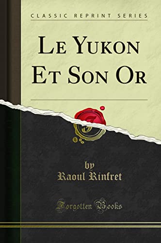 Le Yukon Et Son Or (Classic Reprint) - Amazon Royaume-Uni à 5.20€