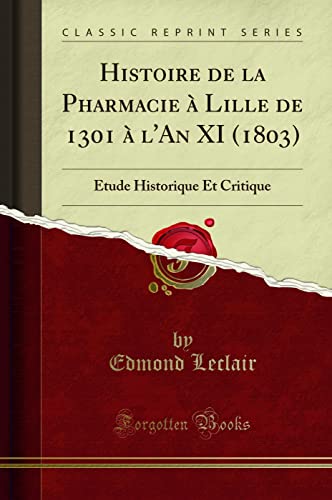 Histoire de la Pharmacie à Lille de 1301 à l'An XI (1803):... - Amazon Royaume-Uni à 7.48€