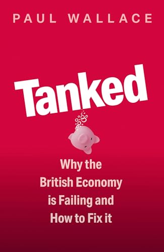 Tanked: Why the British Economy is Failing and How to Fix It - Animalerie Amazon Italie à 13.55€