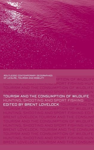 Tourism and the Consumption of Wildlife: Hunting, Shooting... - Amazon Espagne à 27.08€