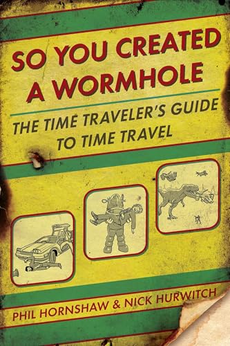 So You Created a Wormhole: The Time Traveler's Guide to... - Amazon Allemagne à 11.20€