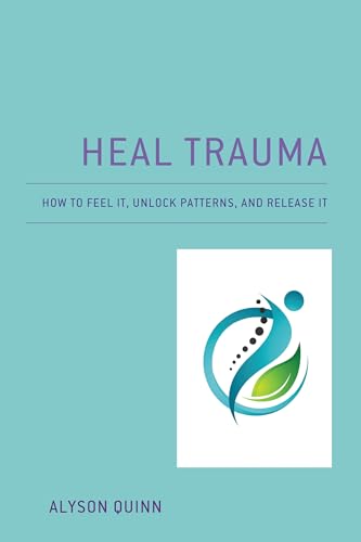 Heal Trauma: How to Feel It, Unlock Patterns, and Release It - Amazon Royaume-Uni à 19.99€