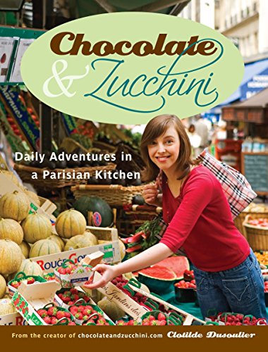 Chocolate & Zucchini: Daily Adventures in a Parisian Kitchen - Maison & Cuisine Amazon Espagne à 5.50€