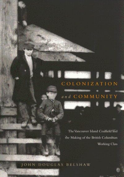 Colonization and Community: The Vancouver Island Coalfield... - Livres & eBooks Amazon Espagne à 60.44€