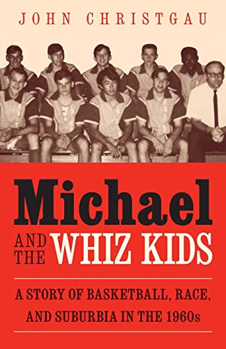 Michael and the Whiz Kids: A Story of Basketball, Race, and... - Sports & Fitness Amazon Royaume-Uni à 14.64€
