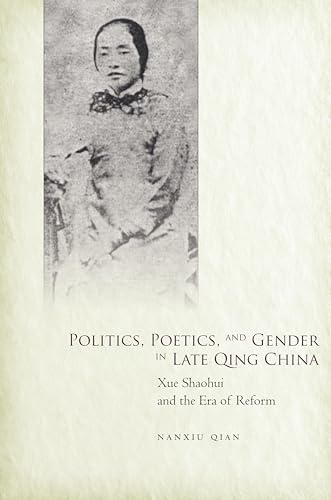 Politics, Poetics, and Gender in Late Qing China: Xue... - Maison & Cuisine Amazon Royaume-Uni à 22.99€