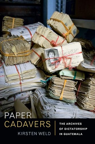 Paper Cadavers: The Archives of Dictatorship in Guatemala... - Livres & eBooks Amazon Royaume-Uni à 20.99€