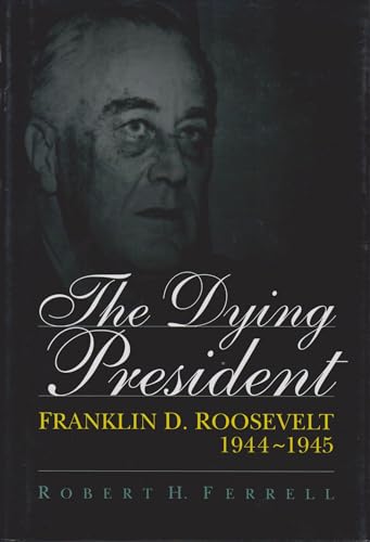 The Dying President: Franklin D.Roosevelt, 1944-45 - Bon plan à 7.80€