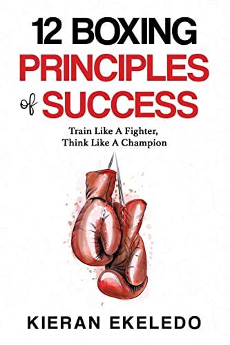 12 Boxing Principles of Success: Train Like A Fighter... - Amazon Italie à 5.33€