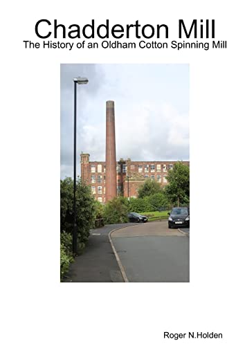 Chadderton Mill: The History of an Oldham Cotton Spinning... - Amazon Royaume-Uni à 2.04€
