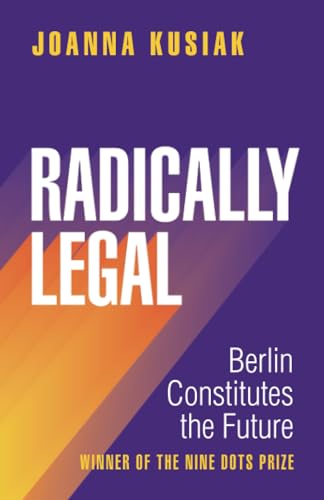 Radically Legal: Berlin Constitutes the Future - Livres & eBooks en promo à 5.00€