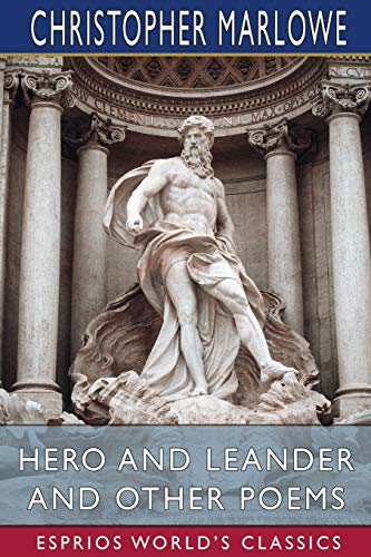 Hero and Leander and Other Poems (Esprios Classics): With... - Bon plan à 4.20€