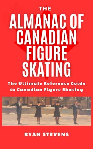 The Almanac of Canadian Figure Skating: The Ultimate Guide... - Sports & Fitness Amazon UK à 7.86€