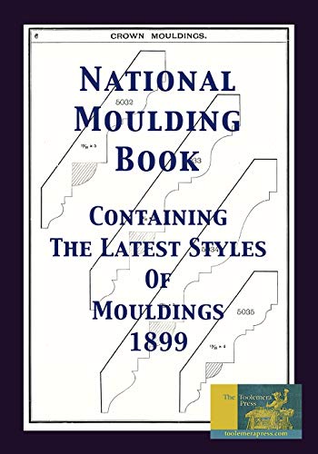 National Moulding Book 1899: Containing The Latest Styles... - Amazon Italie à 6.90€