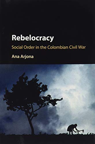Rebelocracy: Social Order In The Colombian Civil War... - Réduction -79% à 3.00€