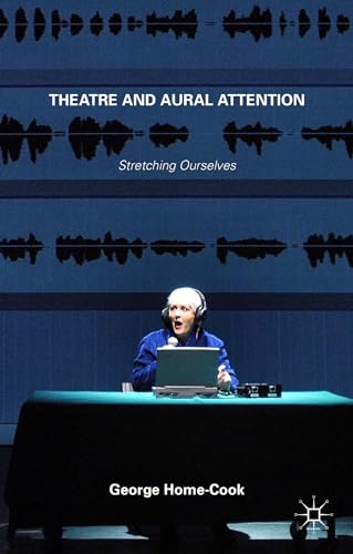 Theatre and Aural Attention: Stretching Ourselves - Amazon Italie à 48.07€