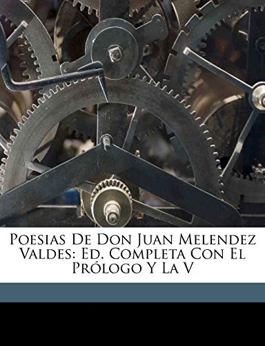 Poesias De Don Juan Melendez Valdes: Ed. Completa Con El... - Amazon Germany à 9.66€