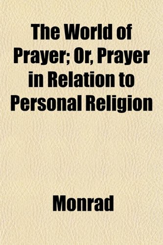 The World of Prayer; Or, Prayer in Relation to Personal... - Livres & eBooks Amazon Allemagne à 4.31€