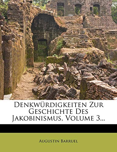 Denkwurdigkeiten Zur Geschichte Des Jakobinismus, Volume... - Amazon Allemagne à 8.30€
