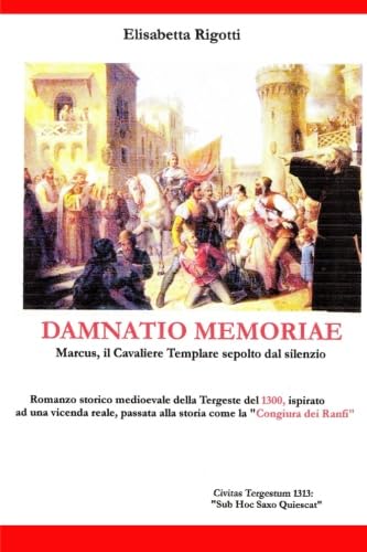 "Damnatio Memoriae" Marcus, il Cavaliere Templare sepolto... - Livres & eBooks Amazon Italie à 4.96€