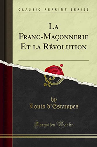 La Franc-Maçonnerie Et la Révolution (Classic Reprint) - Amazon Royaume-Uni à 3.27€