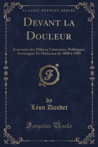 Devant la Douleur (Classic Reprint): Souvenirs des Milieux... - Maison & Cuisine Amazon Allemagne à 12.44€