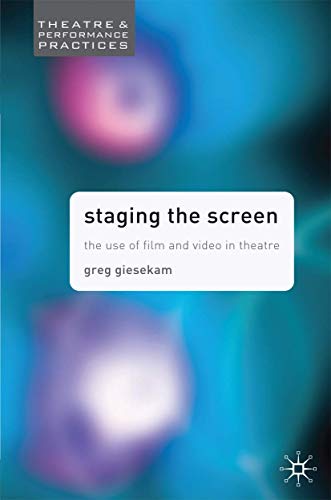 Staging the Screen: The Use of Film and Video in Theatre:... - High-Tech & Électronique Amazon Espagne à 11.33€