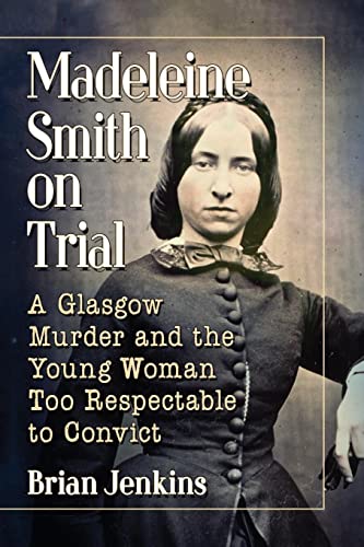 Madeleine Smith on Trial: A Glasgow Murder and the Young... - Nouvelle promo Amazon à 22.40€