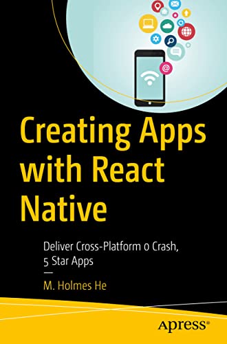 Creating Apps with React Native: Deliver Cross-Platform 0... - Livres & eBooks Amazon Royaume-Uni à 18.00€