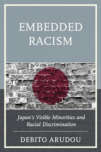 Embedded Racism: Japan's Visible Minorities and Racial... - Amazon Royaume-Uni à 5.85€