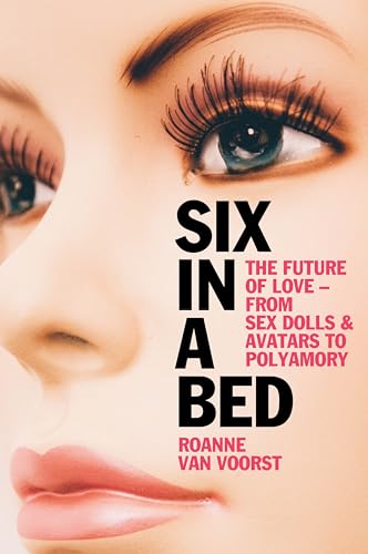 Six in a Bed: The Future of Love - from Sex Dolls and... - Home & Kitchen Amazon UK à 8.64€