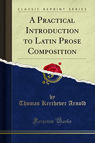 A Practical Introduction to Latin Prose Composition... - Amazon Royaume-Uni à 9.37€