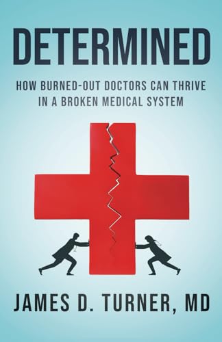 Determined: How Burned Out Doctors Can Thrive in a Broken... - Livres & eBooks en promo à 8.87€