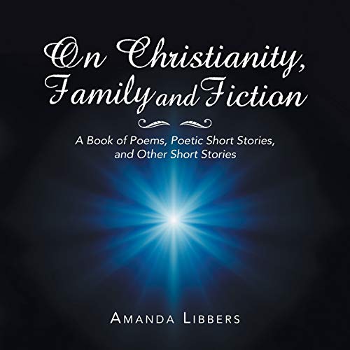 On Christianity, Family and Fiction: A Book of Poems... - Livres & eBooks Amazon Allemagne à 17.00€