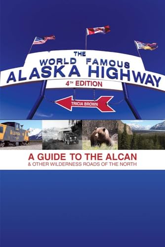 World Famous Alaska Highway, 4th Edition: A Guide to the... - Livres & eBooks Amazon Espagne à 25.30€