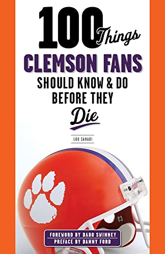 100 Things Clemson Fans Should Know & Do Before They Die... - Livres & eBooks Amazon Royaume-Uni à 10.99€