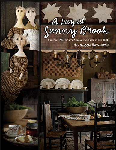 A Day at Sunny Brook: Primitive Projects to Recall Home... - Livres & eBooks Amazon Allemagne à 148.01€