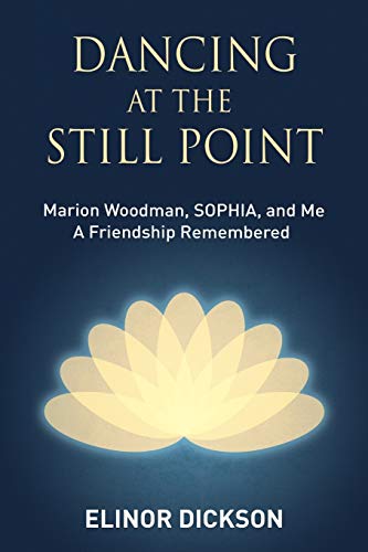 Dancing At The Still Point: Marion Woodman, SOPHIA, and Me... - Bon plan à 5.00€