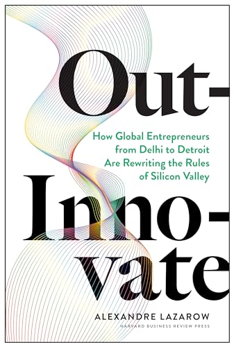 Out-Innovate: How Global Entrepreneurs--from Delhi to... - Bon plan à 5.00€