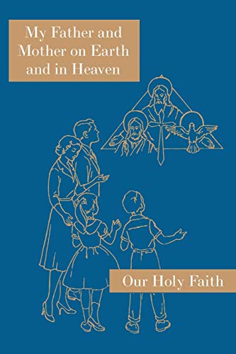 My Father and Mother on Earth and in Heaven: Our Holy Faith... - Amazon Royaume-Uni à 2.94€